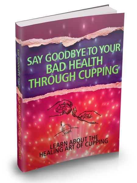 Say Goodbye To Your Bad Health Through Cupping