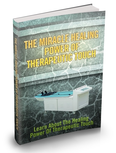 The Miracle Healing Power of Therapeutic Touch